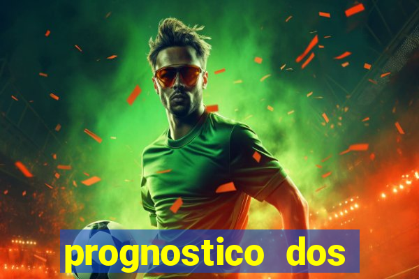 prognostico dos jogos de hoje